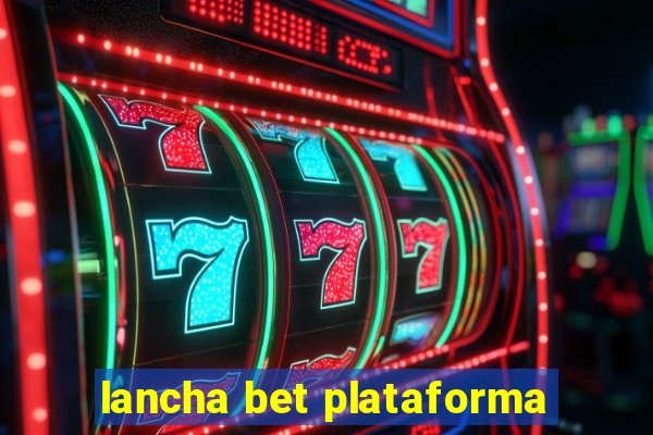 lancha bet plataforma